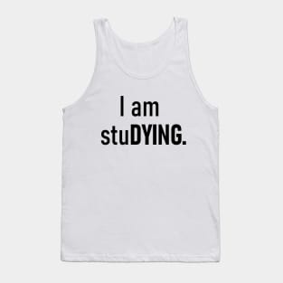 I am stuDYING. Tank Top